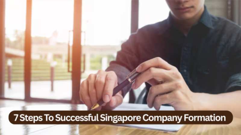 7 Steps To Successful Singapore Company Formation